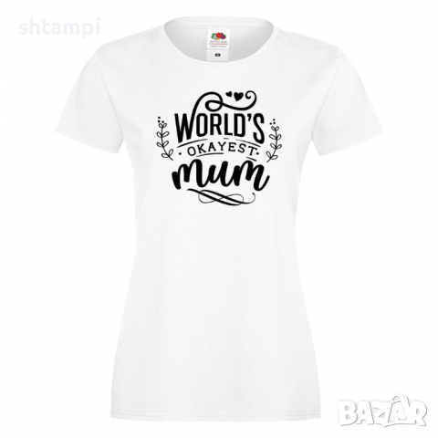 Дамска тениска World's Okayest Mum,Празник на Майката,Подарък,Изненада,Рожден Ден, снимка 2 - Тениски - 36297694