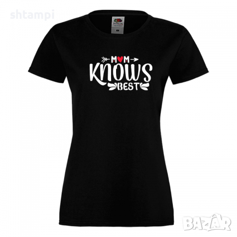 Дамска тениска Mom Knows Best,Празник на Майката,Подарък,Изненада,Рожден Ден, снимка 9 - Тениски - 36297064