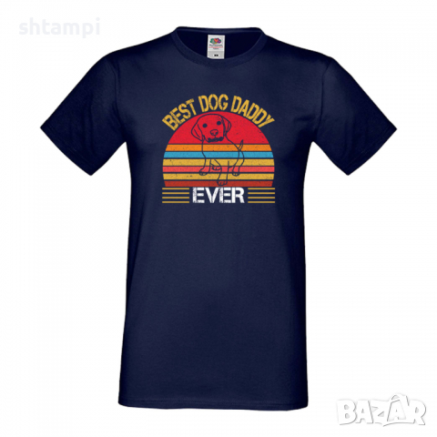 Мъжка тениска Best Dog Daddy Баща, Дядо,Празник,Татко,Изненада,Повод,Рожден ден, Имен Ден,, снимка 5 - Тениски - 36503856