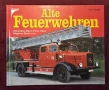 Енциклопедия на стари пожарни машини / Alte Feuerwehren, снимка 1