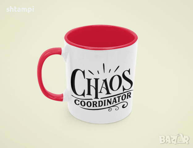 Чаша Chaos Coordinator, Любов,Подарък,Рожден Ден,Изненада,Мама,Майка,Обич,Празник,