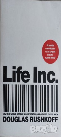 Life Inc: How Corporatism Conquered the World, and How We Can Take It Back (Douglas Rushkoff), снимка 1 - Други - 42412963