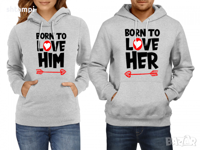 Суитчър/Суитшърт за двойки Born To Love Her Him, За двама влюбени,Двойки Подарък,Любов,Влюбен,Празни