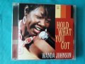 Wanda Johnson – 2008 - Hold What You Got(Blues), снимка 1 - CD дискове - 41503956