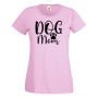 Дамска тениска Dog Mom 1,Празник на Майката,Подарък,Изненада,Рожден Ден, снимка 1 - Тениски - 36294594