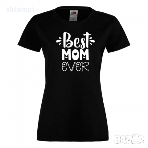 Дамска тениска Best Mom Ever 2 Празник на Майката,Подарък,Изненада,Рожден Ден, снимка 9 - Тениски - 36292790