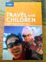 Travel with Children - Lonely Planet - Книга на английски като нова, снимка 1