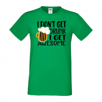 Мъжка тениска I Don't Get Drunk I Get Awesome,Бира,Бирфест,Beerfest,Подарък,Изненада,Рожден Ден, снимка 6 - Тениски - 36378003