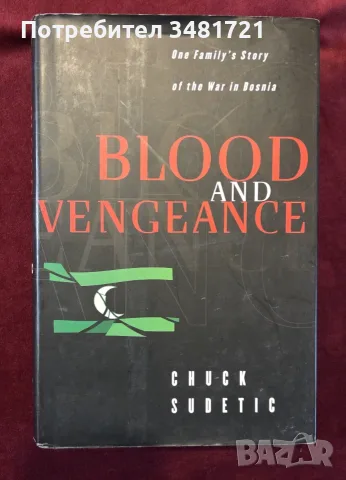 Blood and Vengeance. One Family's Story of the War in Bosnia
