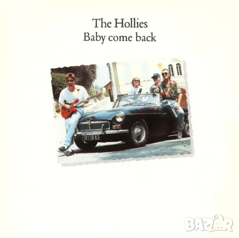 Грамофонни плочи The Hollies ‎– Baby Come Back 7" сингъл, снимка 1 - Грамофонни плочи - 44751548