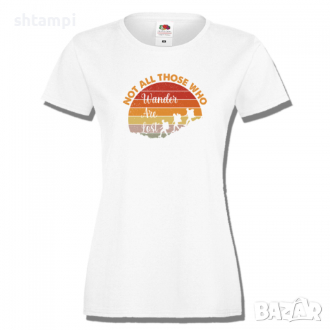 Дамска тениска Not All Those Who Wander Are Lost 2,Изненада,Подарък,Поход,Връх,Хижа, снимка 3 - Тениски - 36373788