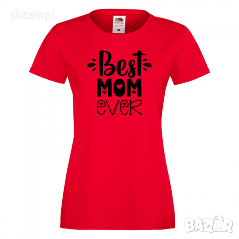 Дамска тениска Best Mom Ever 2 Празник на Майката,Подарък,Изненада,Рожден Ден, снимка 2 - Тениски - 36292790