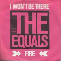 Грамофонни плочи The Equals – I Won't Be There / Fire 7" сингъл, снимка 1 - Грамофонни плочи - 44499975
