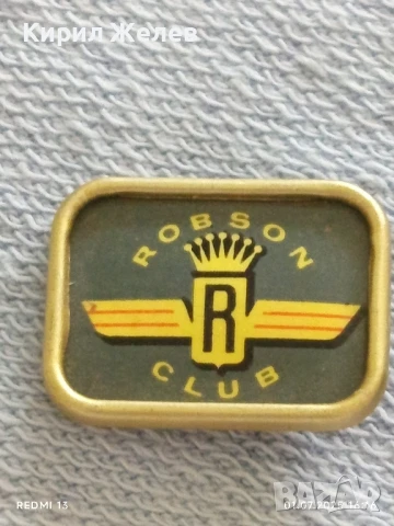 Лот значки 6 броя стари редки ROBSON CLUB за КОЛЕКЦИЯ ДЕКОРАЦИЯ 28453, снимка 10 - Колекции - 50862728
