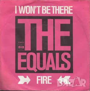 Грамофонни плочи The Equals – I Won't Be There / Fire 7" сингъл