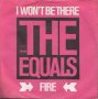 Грамофонни плочи The Equals – I Won't Be There / Fire 7" сингъл