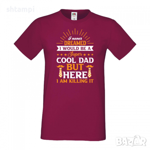 Мъжка тениска I Never Dreamed I Would Be A Super Cool Dad Баща, Дядо,Празник,Татко,Изненада,Повод,, снимка 5 - Тениски - 36504539