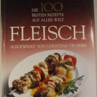 Die 100 besten rezepte aus aller welt fleisch, Christian Teubner, снимка 1 - Специализирана литература - 35880070