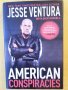 American Conspiracies by Jesse Ventura / Американски конспирации - бестселър- лъжи на правителството, снимка 1