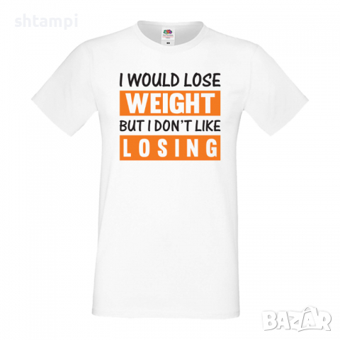 Мъжка Фитнес тениска I Would Lose Weight But I Dont Like Losing спорт,Щанги,Тренировки,Спортуване, снимка 4 - Тениски - 36507364