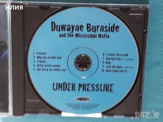 Duwayne Burnside And The Mississippi Mafia –2005-Under Pressure (blues guitar), снимка 5 - CD дискове - 44354619