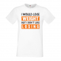 Мъжка Фитнес тениска I Would Lose Weight But I Dont Like Losing спорт,Щанги,Тренировки,Спортуване, снимка 4