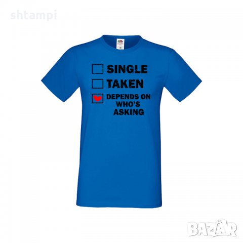 Мъжка тениска Свети Валентин Single Taken Depends On Who's Asking, снимка 2 - Тениски - 35716030
