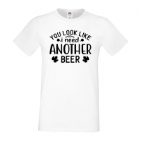 Мъжка тениска You Look Like I Need Another Beer,Бира,Бирфест,Beerfest,Подарък,Изненада,Рожден Ден, снимка 1 - Тениски - 36389608