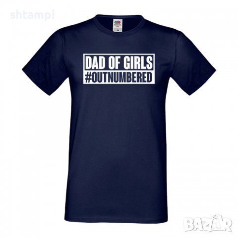 Мъжка тениска Dad Of Girls Outnumbered Баща, Дядо,Празник,Татко,Изненада,Повод,Рожден ден, Имен Ден,, снимка 3 - Тениски - 36504210