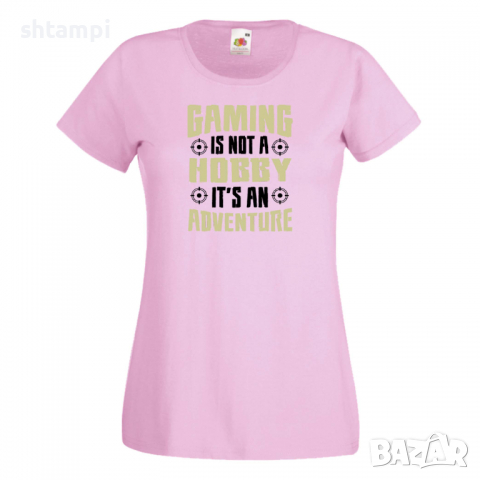 Дамска тениска Gaming Is Not A Hobby, снимка 7 - Тениски - 36191218
