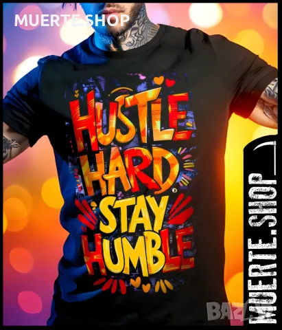 Тениска с щампа HUSTLE HARD, STAY HUMBLE