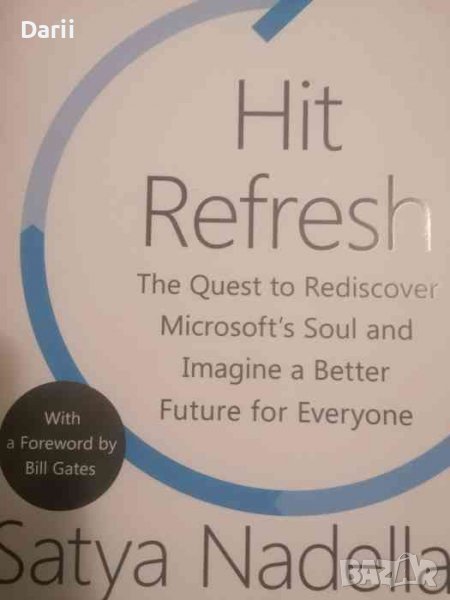 HIT REFRESH: The Quest to Rediscover Microsoft"s Soul and Imagine a Better Future for Everyone , снимка 1