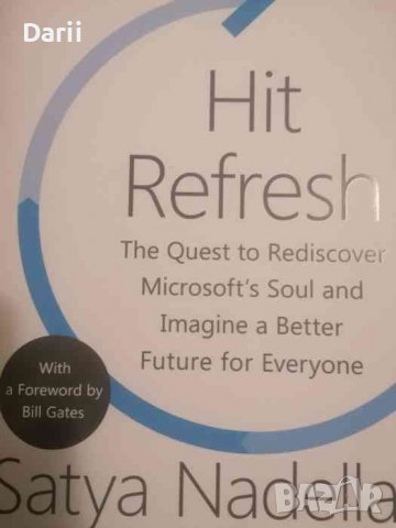 HIT REFRESH: The Quest to Rediscover Microsoft"s Soul and Imagine a Better Future for Everyone 