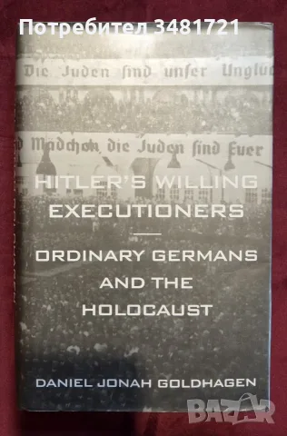 Hitler's Willing Executioners. Ordinary Germans and the Holocaust