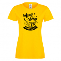 Дамска тениска Mom Sleep Just Like Regular Sleep But Without The Sleep, снимка 7 - Тениски - 36297239