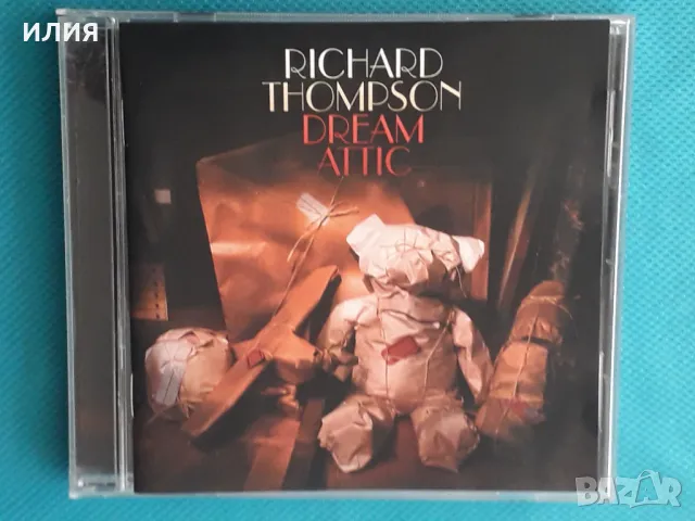 Richard Thompson(Fairport Convention) – 2010 - Dream Attic(Folk Rock), снимка 1 - CD дискове - 48897021