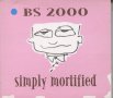 BS 2000 Simply mortified, снимка 1 - CD дискове - 36000356