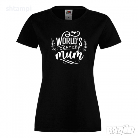 Дамска тениска World's Okayest Mum,Празник на Майката,Подарък,Изненада,Рожден Ден, снимка 9 - Тениски - 36297694