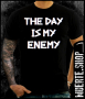 Тениска с щампа THE DAY IS MY ENEMY, снимка 1 - Тениски - 36181060