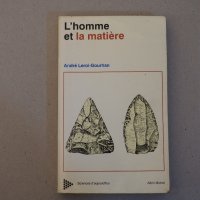 L'HOMME ET LA MATIERE - Andre Leroi-Gourhan, книга на френски, антропология, снимка 1 - Специализирана литература - 39227701