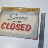 Метална Мото Декоративна Ретро Табела Sorry We Are Closed Затворено, снимка 4 - Антикварни и старинни предмети - 39503965