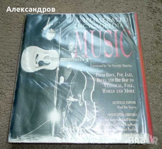 The Illustrated Encyclopedia of Music : From Rock, Jazz, Blues and Hip Hop to Classical, Folk, World