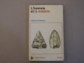 L'HOMME ET LA MATIERE - Andre Leroi-Gourhan, книга на френски, антропология