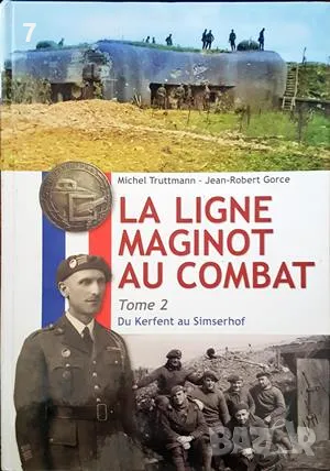 Книга La ligne maginot au combat. Tome 2 Michel Trutmann 2024 г., снимка 1