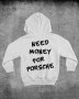 Hoodie NEED MONEY FOR PORSCHE, снимка 1 - Суичъри - 44149821
