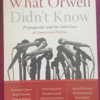 Какво Оруел не знаеше - пропаганда и новото лице на американската политика, снимка 1 - Специализирана литература - 41378738