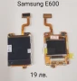 Дисплей за Samsung J600,X510,X530,X520,X540,X500,X300, X650,X660,X620,P100,V200,L760,E350,E800,Е600, снимка 18