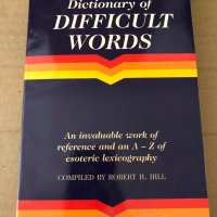 Dictionary of Difficult Words- Robert H. Hill, снимка 1 - Чуждоезиково обучение, речници - 34799247