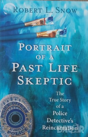 Portrait of a Past-Life Skeptic (Robert L. Snow)