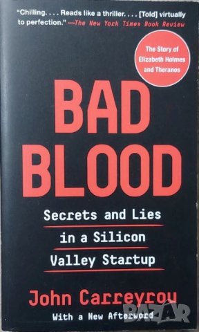 Bad Blood: Secrets and Lies in a Silicon Valley Startup (John Carreyrou), снимка 1